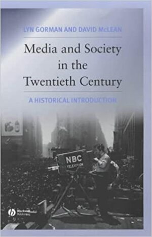 Media and Society in the Twentieth Century by Lyn Gorman, David C. McLean