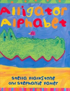 Alligator Alphabet by Stephanie Bauer, Stella Blackstone