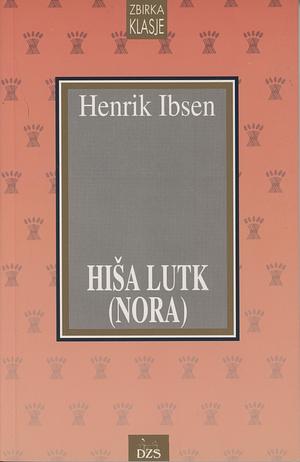 Hiša lutk (Nora) by Henrik Ibsen