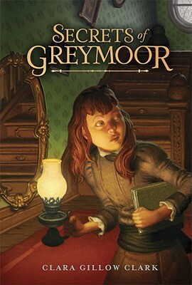 Secrets of Greymoor by Clara Gillow Clark