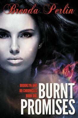 Burnt Promises (Brooklyn and Bo Chronicles: Book One) by Brenda Perlin