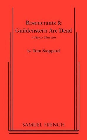 Rosencrantz & Guildenstern are Dead: A Play in Three Acts (Favorite Broadway Dramas) by Tom Stoppard