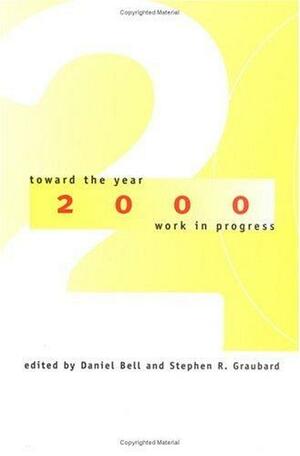 Toward the Year 2000: Work in Progress by Daniel Bell