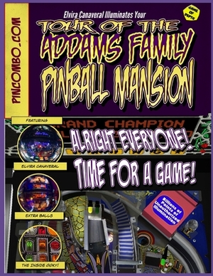 Elvira Canaveral Illuminates Your Tour Of The Addams Family Pinball Mansion: A PINball COMic BOok Guide To The Most Popular Pinball Game Of All Time by Elvira [rec] Canaveral, Ryan N. S. Richards