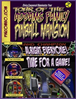 Elvira Canaveral Illuminates Your Tour Of The Addams Family Pinball Mansion: A PINball COMic BOok Guide To The Most Popular Pinball Game Of All Time by Ryan N. S. Richards, Elvira [rec] Canaveral