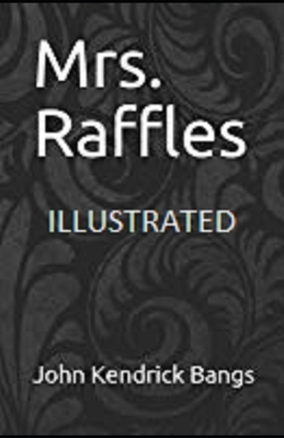 Mrs. Raffles Illustrated by John Kendrick Bangs