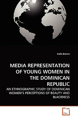 Media Representation of Young Women in the Dominican Republic by India Brown