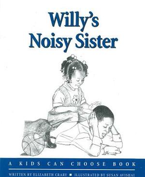 Willy's Noisy Sister by Elizabeth Crary