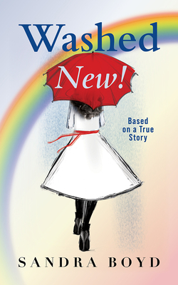 Washed New!: Based on a True Story! by Sandra Boyd
