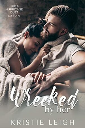 Wrecked by Her by Kristie Leigh