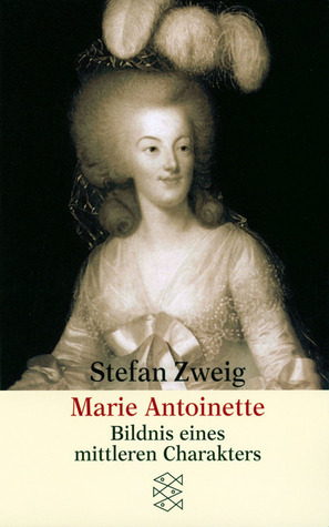 Marie Antoinette. Bildnis eines mittleren Charakters by Stefan Zweig