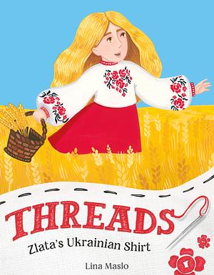 Threads: Zlata's Ukrainian Shirt by Lina Maslo