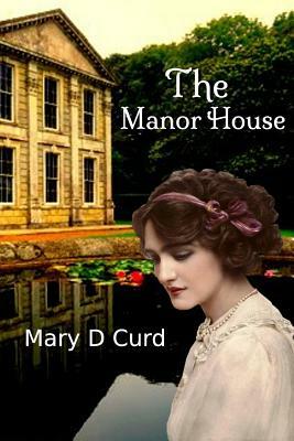The Manor House by Mary D. Curd