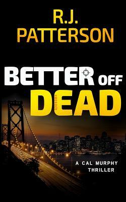 Better Off Dead by R. J. Patterson