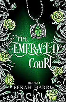 The Emerald Court by Bekah Harris