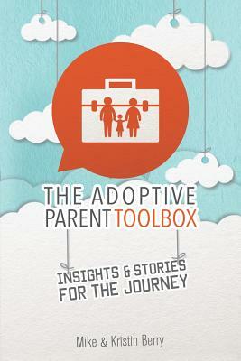 The Adoptive Parent Toolbox by Mike Berry, Kristin Berry