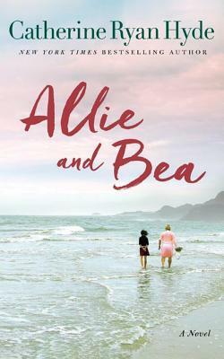 Allie and Bea by Catherine Ryan Hyde