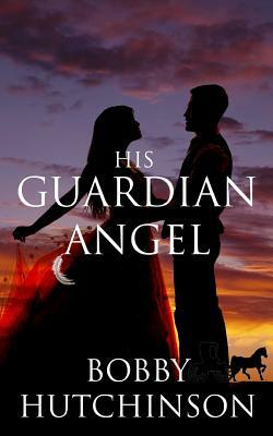 His Guardian Angel by Bobby Hutchinson