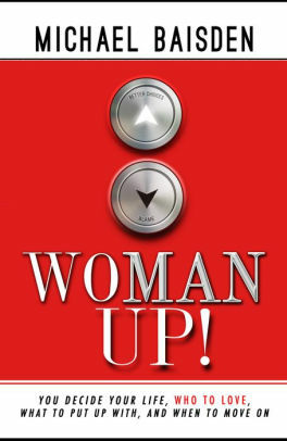 WOMAN UP!: You Decide Your Life by Michael Baisden