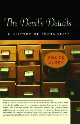 The Devil's Details: A History of Footnotes by Chuck Zerby