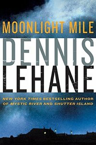 Moonlight Mile by Dennis Lehane