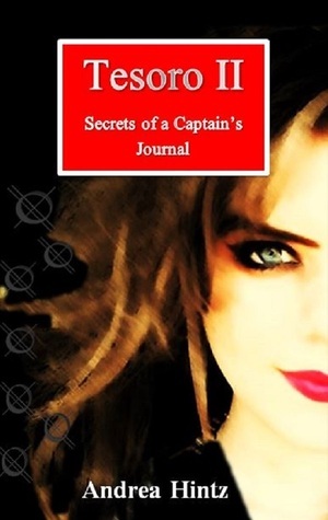Tesoro II: Secrets of a Captain's Journal by Andrea Hintz