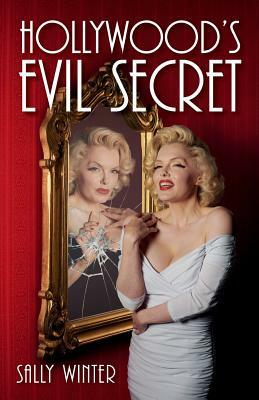 Hollywood's Evil Secret by Sally Winter