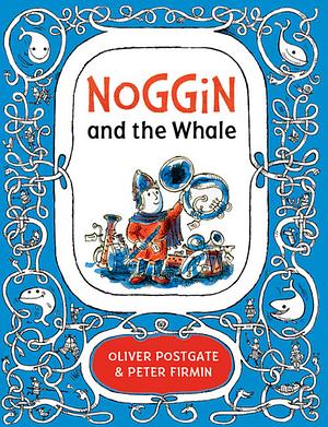 Noggin and the Whale by Oliver Postgate, Peter Firmin