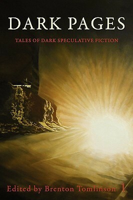 Dark Pages by Martin Livings, Derek Rutherford, Robert Neilson, Trent Roman, S.D. Matley, Marty Young, Naomi Bell, Brenton Tomlinson, Lucien E G Spelman, Aaron Polson, Joe L. Murr, B.D. Wilson, Lisa A. Koosis, Felicity Dowker, Victoria Anisman-Reiner