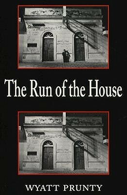 The Run of the House by Wyatt Prunty