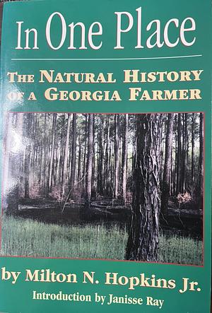 In One Place: The Natural History of a Georgia Farmer by Milton N. Hopkins