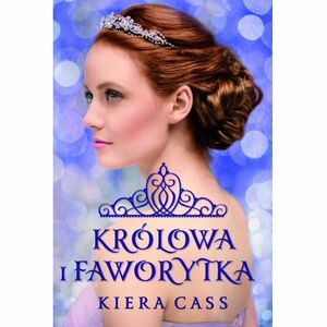 Królowa i Faworytka by Kiera Cass