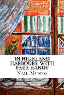 In Highland Harbours with Para Handy by Neil Munro