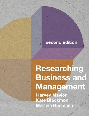 Researching Business and Management by Kate Blackmon, Martina Huemann, Harvey Maylor