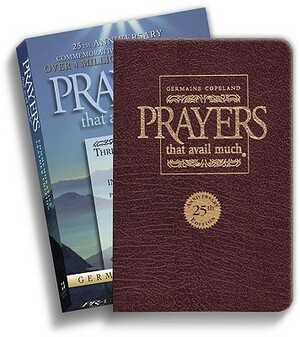 Prayers That Avail Much 25th Anniversary Commemorative Burgundy Leather: Three Bestselling Works in One Volume by Germaine Copeland