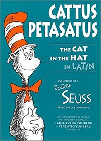 Cattus Petasatus! = The Cat in the Hat by Jennifer Morrish Tunberg, Dr. Seuss, Terence Tunberg