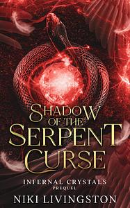 Shadow of the Serpent Curse by Niki Livingston, Niki Livingston