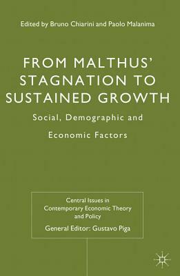 From Malthus' Stagnation to Sustained Growth: Social, Demographic and Economic Factors by Paolo Malanima, Bruno Chiarini