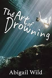 The Art of Drowning by Abigail Wild