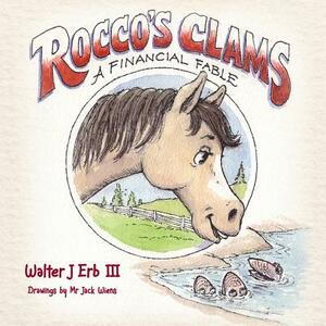 Rocco's Clams: Financial Fable by Walter John Erb III
