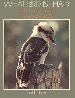 What Bird Is That: A Guide To The Birds Of Australia by Neville W. Cayley