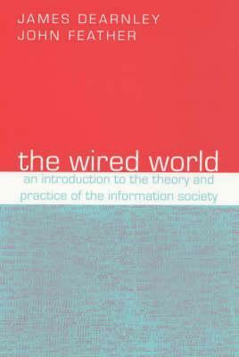Wired World by James Dearnley, John Feather, James Dernley