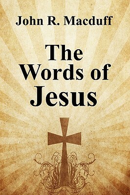 The Words of Jesus by John R. Macduff