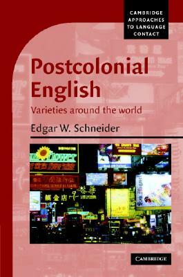 Postcolonial English by Edgar W. Schneider