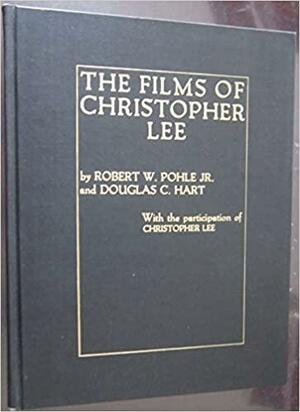 The Films of Christopher Lee by Christopher Lee, Robert W. Pohle, Douglas C. Hart