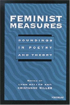 Feminist Measures: Soundings in Poetry and Theory by Cristanne Miller, Lynn Keller