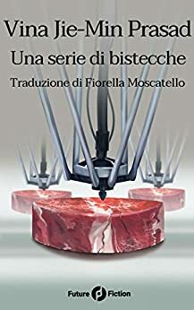 Una serie di bistecche (Future Fiction Vol. 54) by Vina Jie-Min Prasad