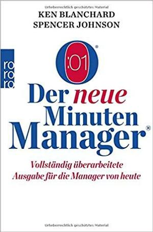 Der neue Minuten Manager: Vollständig überarbeitete Ausgabe für die Manager von heute by Kenneth H. Blanchard, Spencer Johnson