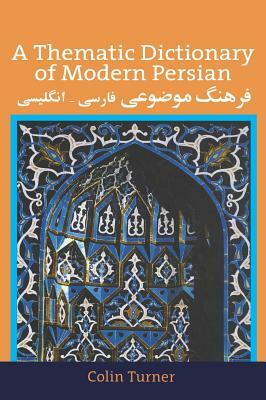 A Thematic Dictionary of Modern Persian by Colin Turner