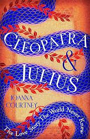 Cleopatra and Julius by Joanna Courtney